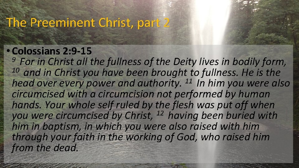 The Preeminent Christ, part 2 • Colossians 2: 9 -15 9 For in Christ