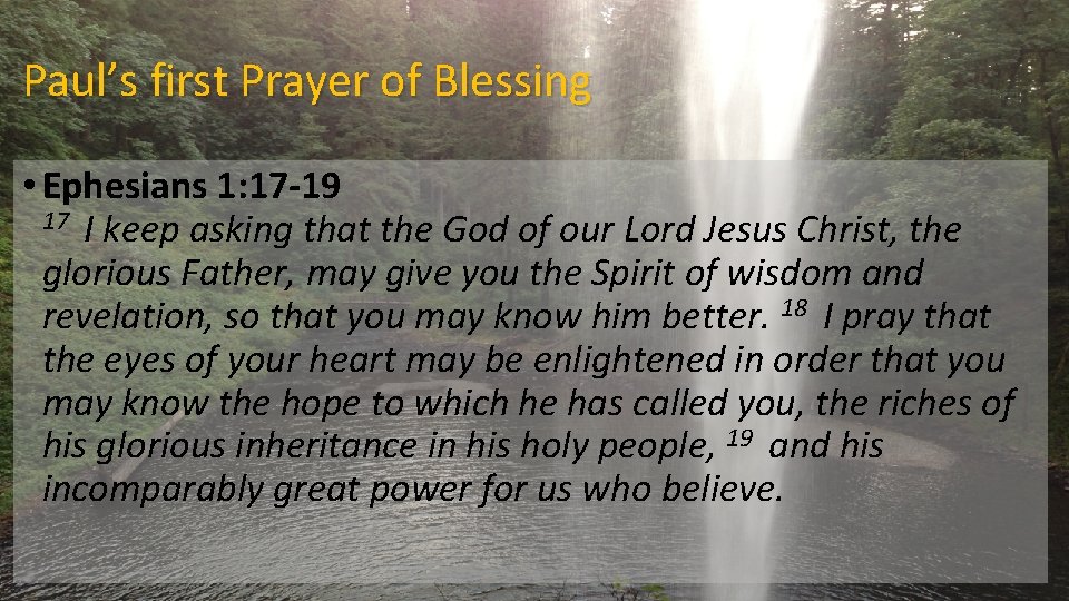 Paul’s first Prayer of Blessing • Ephesians 1: 17 -19 17 I keep asking