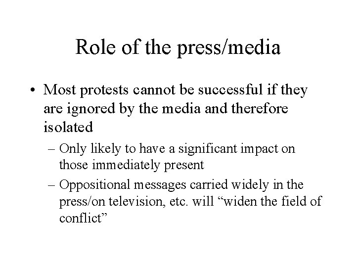 Role of the press/media • Most protests cannot be successful if they are ignored