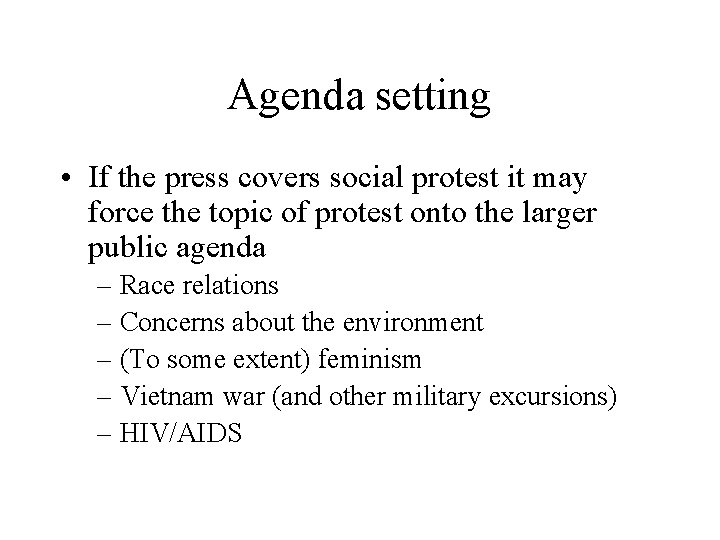 Agenda setting • If the press covers social protest it may force the topic