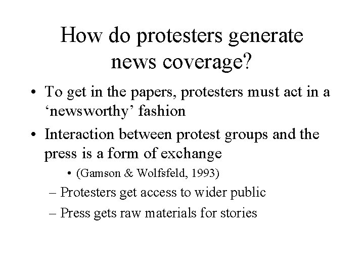 How do protesters generate news coverage? • To get in the papers, protesters must