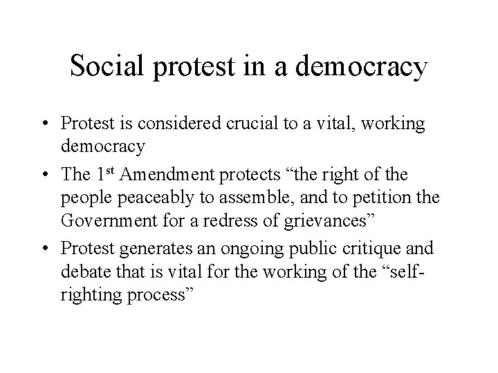 Social protest in a democracy • Protest is considered crucial to a vital, working