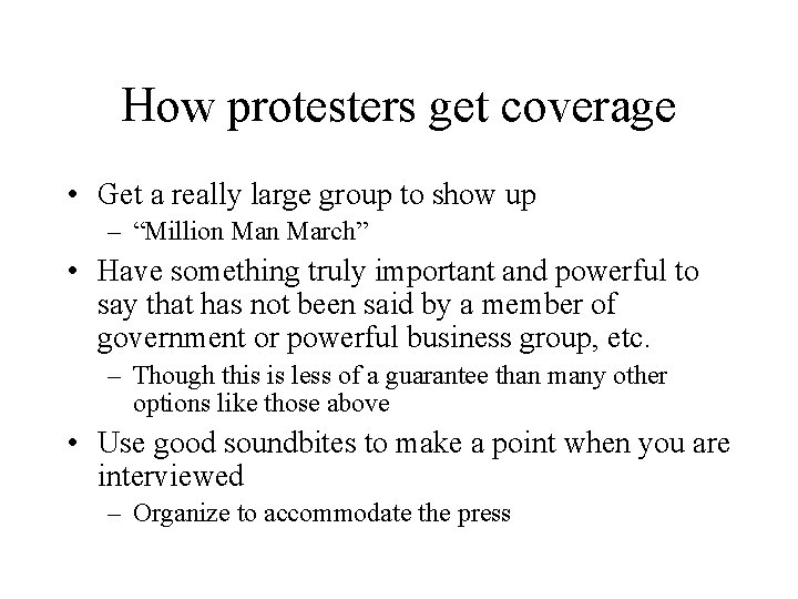 How protesters get coverage • Get a really large group to show up –