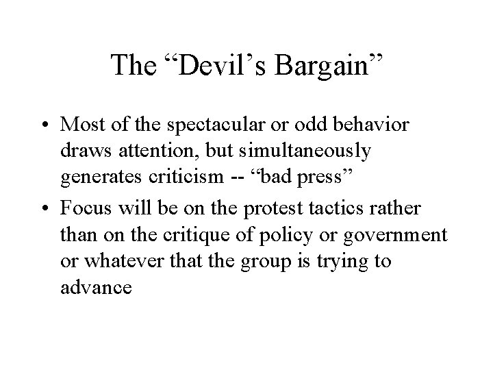 The “Devil’s Bargain” • Most of the spectacular or odd behavior draws attention, but
