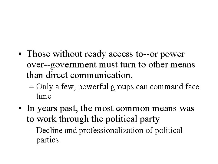  • Those without ready access to--or power over--government must turn to other means