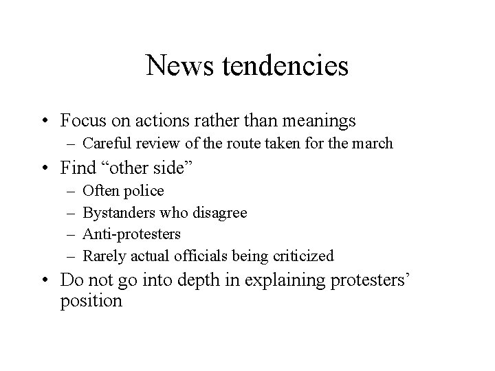 News tendencies • Focus on actions rather than meanings – Careful review of the