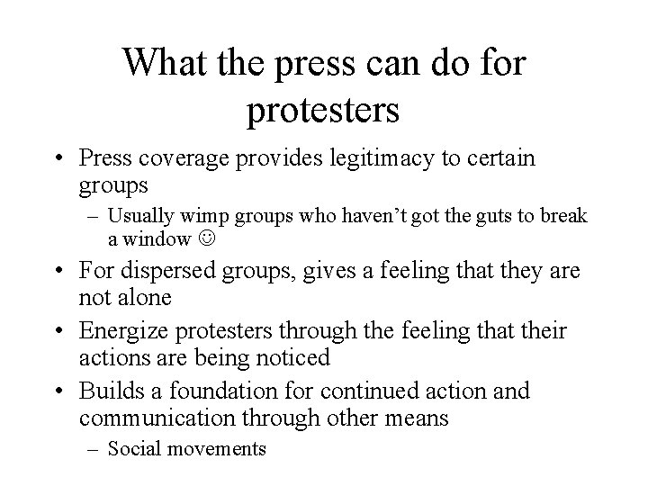What the press can do for protesters • Press coverage provides legitimacy to certain