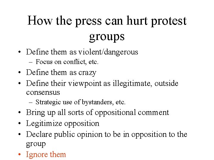 How the press can hurt protest groups • Define them as violent/dangerous – Focus
