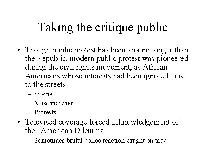 Taking the critique public • Though public protest has been around longer than the