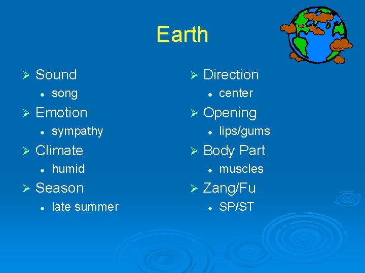 Earth Ø Sound l Ø Ø late summer lips/gums Body Part l Ø center