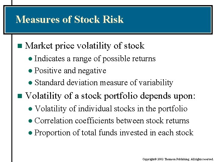 Measures of Stock Risk n Market price volatility of stock Indicates a range of