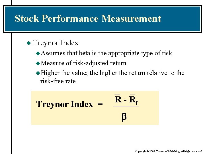 Stock Performance Measurement l Treynor Index u. Assumes that beta is the appropriate type
