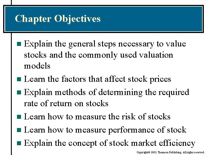 Chapter Objectives Explain the general steps necessary to value stocks and the commonly used
