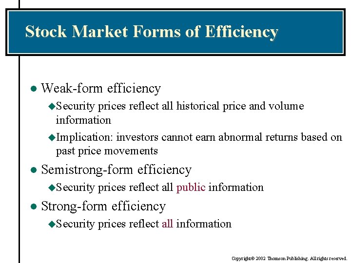 Stock Market Forms of Efficiency l Weak-form efficiency u. Security prices reflect all historical
