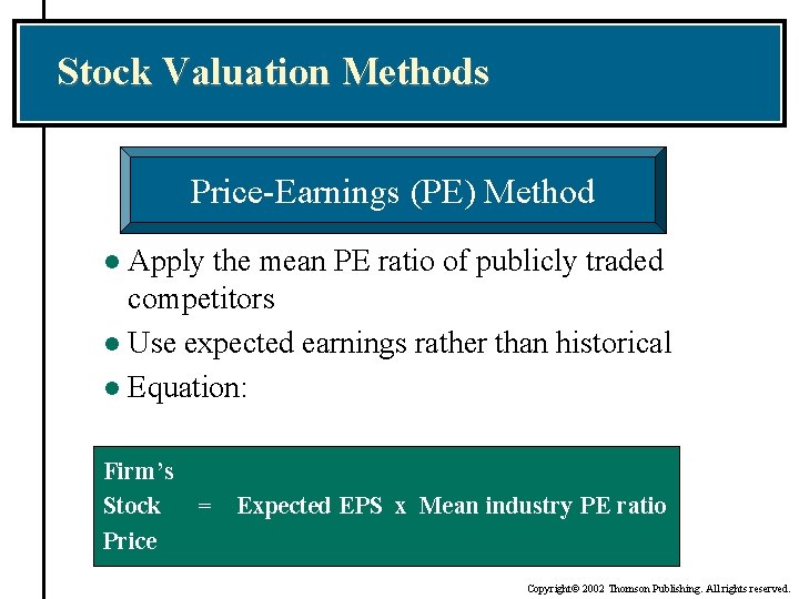 Stock Valuation Methods Price-Earnings (PE) Method Apply the mean PE ratio of publicly traded