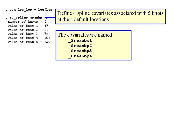 . gen log_los = log(los) . rc_spline meanbp number of knots = 5 value