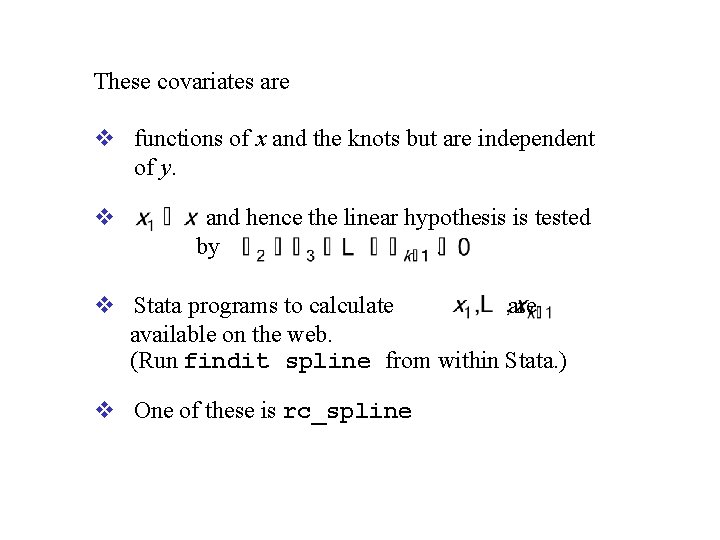 These covariates are v functions of x and the knots but are independent of
