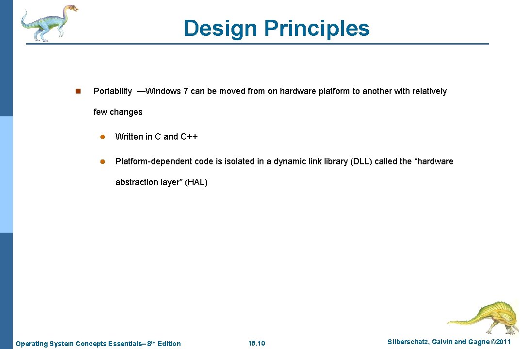 Design Principles n Portability —Windows 7 can be moved from on hardware platform to