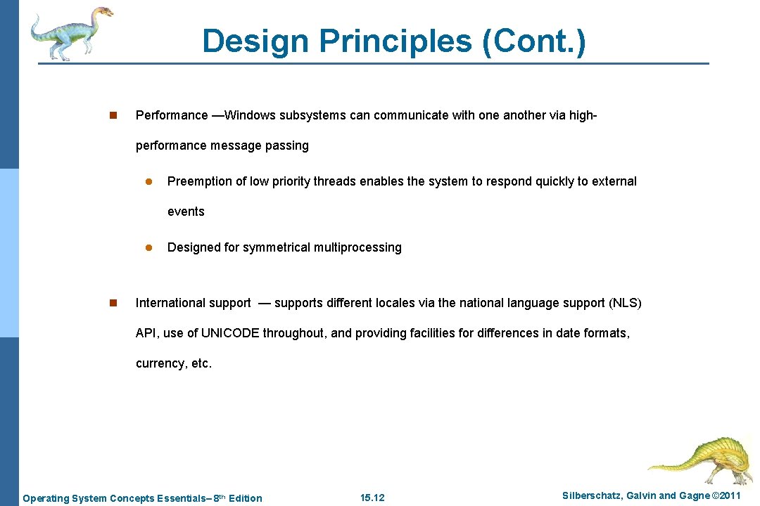 Design Principles (Cont. ) n Performance —Windows subsystems can communicate with one another via