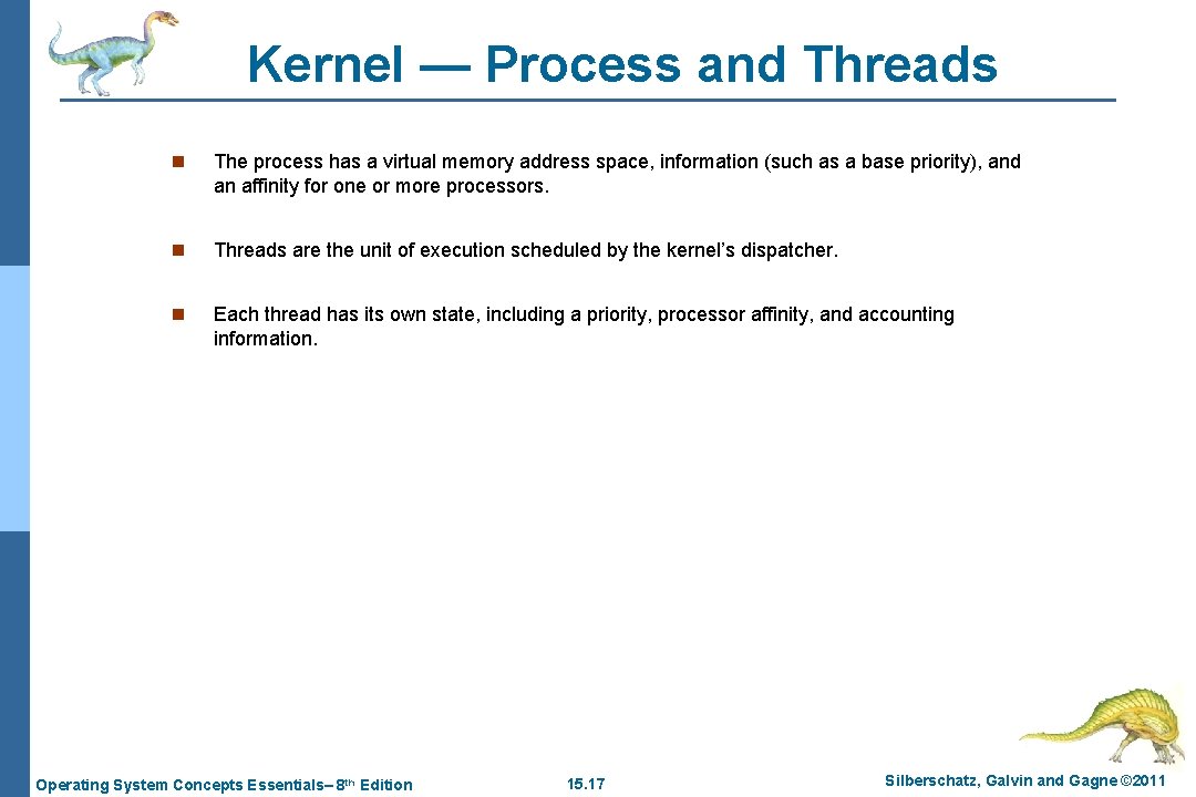 Kernel — Process and Threads n The process has a virtual memory address space,