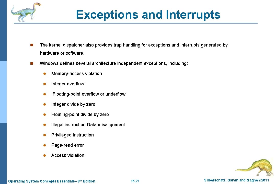 Exceptions and Interrupts n The kernel dispatcher also provides trap handling for exceptions and