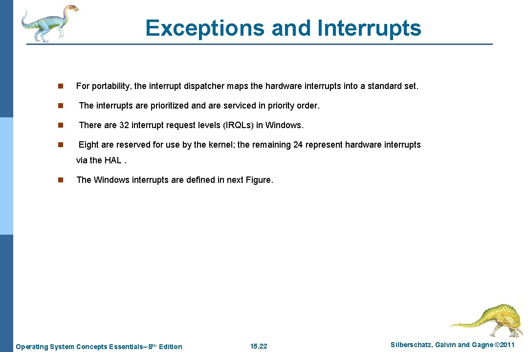 Exceptions and Interrupts n For portability, the interrupt dispatcher maps the hardware interrupts into