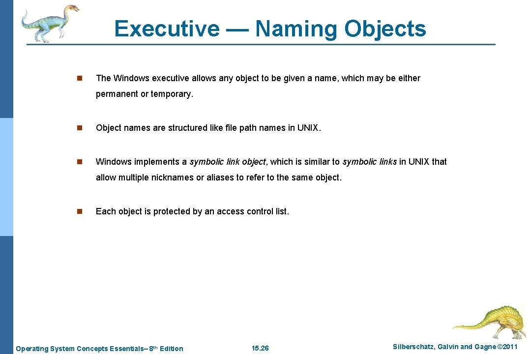 Executive — Naming Objects n The Windows executive allows any object to be given