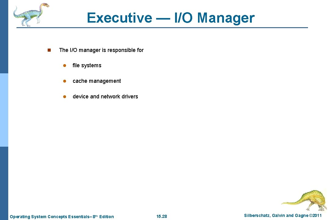 Executive — I/O Manager n The I/O manager is responsible for l file systems