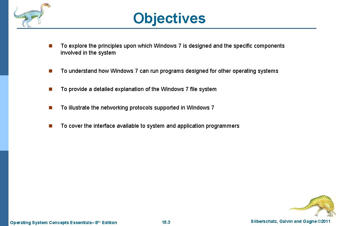 Objectives n To explore the principles upon which Windows 7 is designed and the