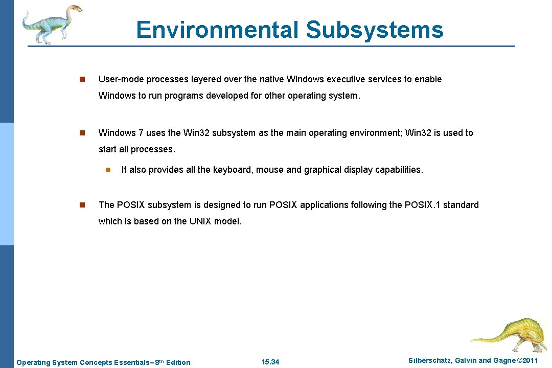 Environmental Subsystems n User-mode processes layered over the native Windows executive services to enable