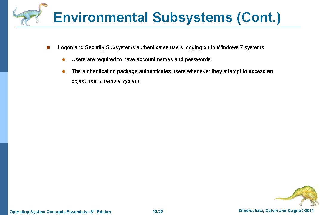 Environmental Subsystems (Cont. ) n Logon and Security Subsystems authenticates users logging on to