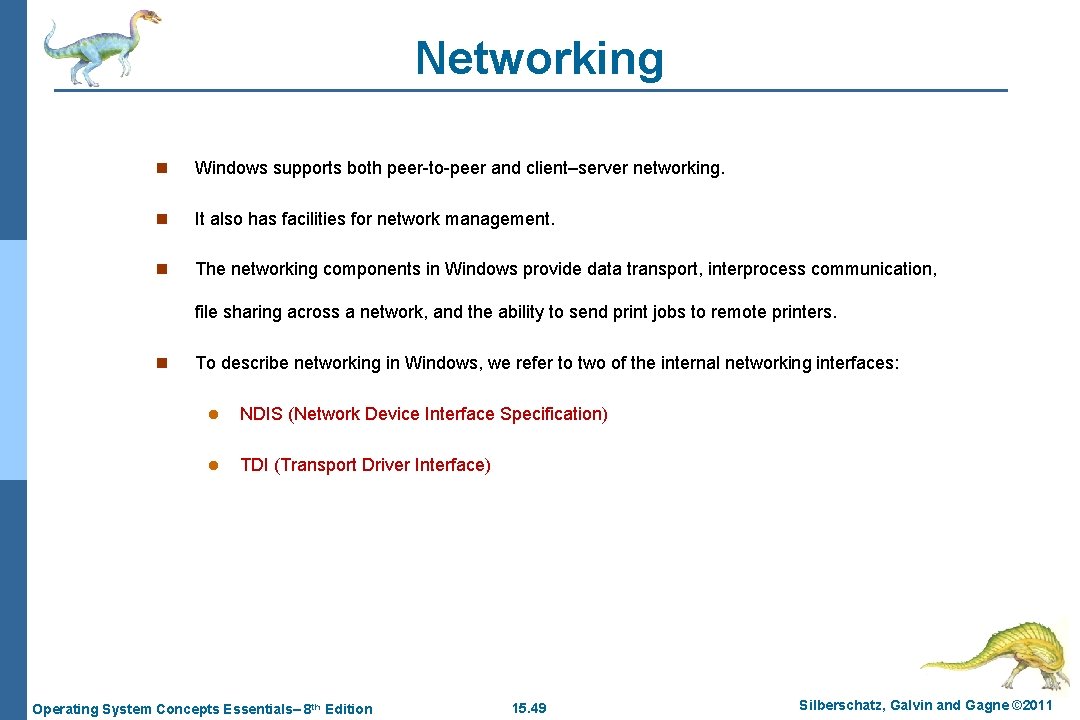 Networking n Windows supports both peer-to-peer and client–server networking. n It also has facilities