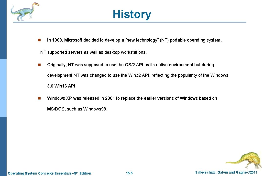 History n In 1988, Microsoft decided to develop a “new technology” (NT) portable operating
