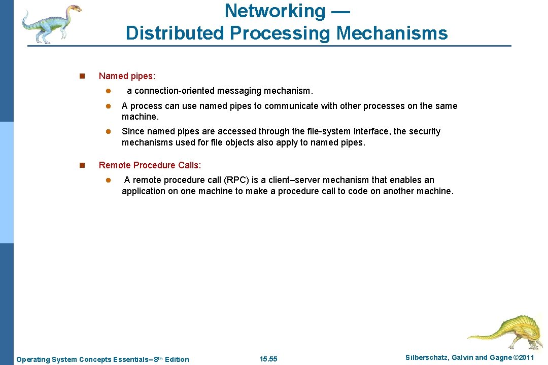 Networking — Distributed Processing Mechanisms n Named pipes: l n a connection-oriented messaging mechanism.