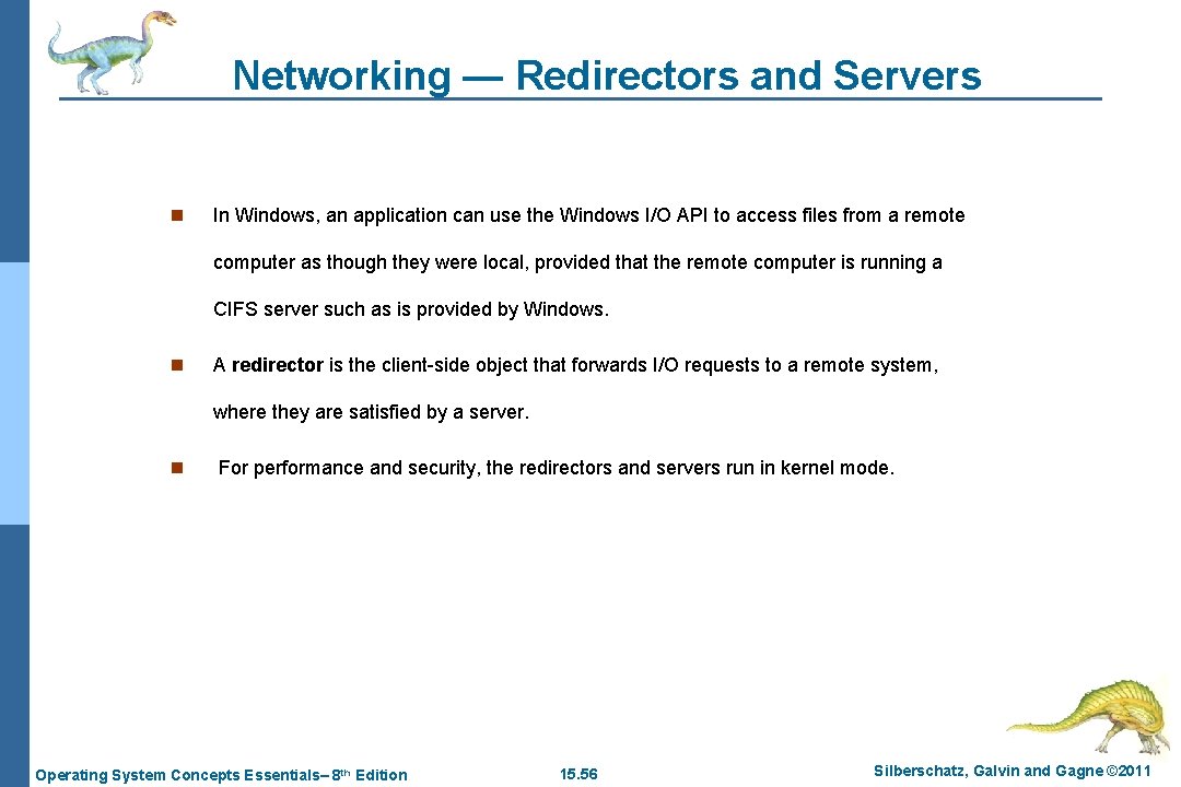 Networking — Redirectors and Servers n In Windows, an application can use the Windows