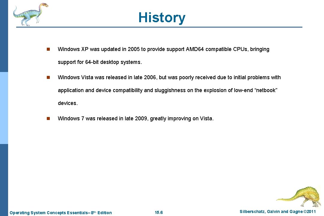 History n Windows XP was updated in 2005 to provide support AMD 64 compatible