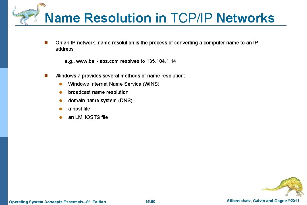 Name Resolution in TCP/IP Networks n On an IP network, name resolution is the