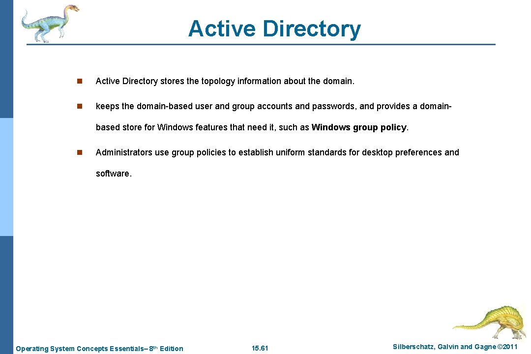 Active Directory n Active Directory stores the topology information about the domain. n keeps