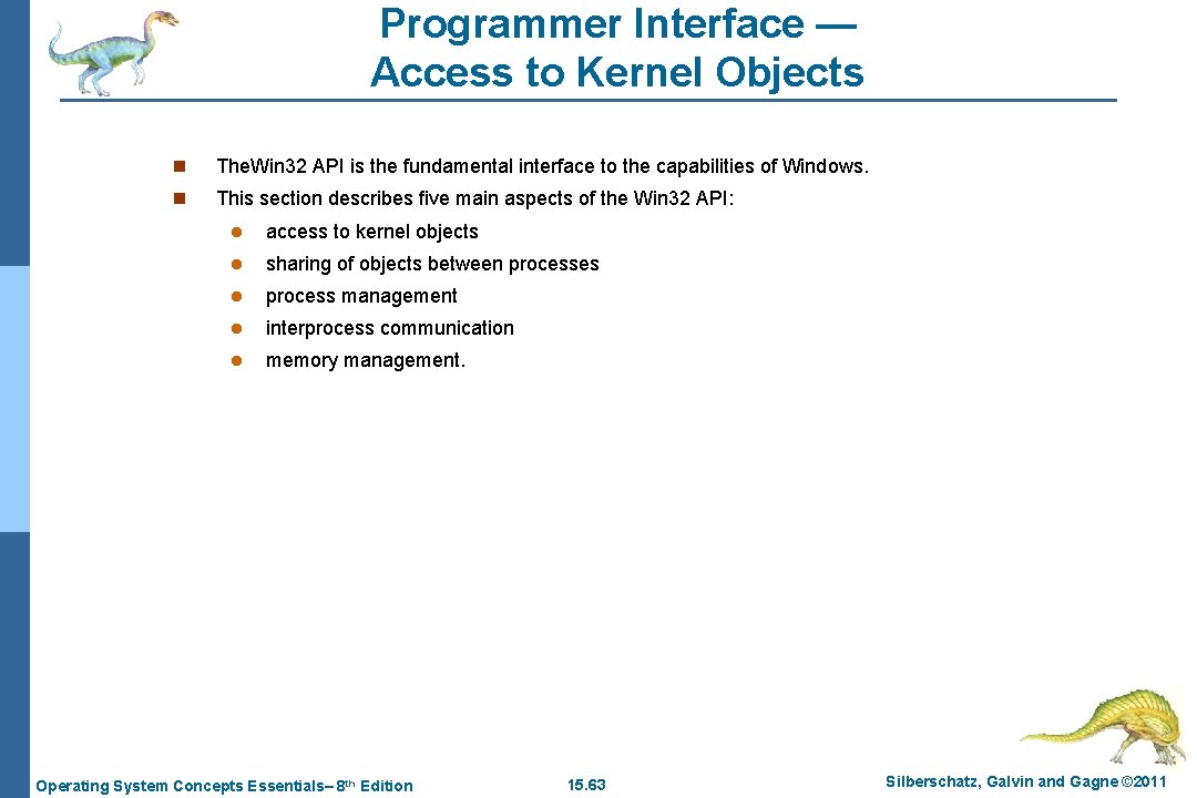 Programmer Interface — Access to Kernel Objects n The. Win 32 API is the
