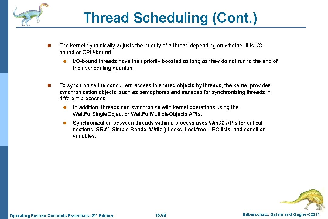 Thread Scheduling (Cont. ) n The kernel dynamically adjusts the priority of a thread