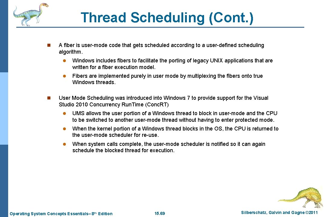 Thread Scheduling (Cont. ) n n A fiber is user-mode code that gets scheduled