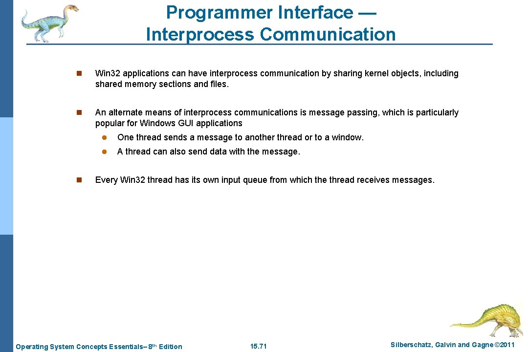 Programmer Interface — Interprocess Communication n Win 32 applications can have interprocess communication by