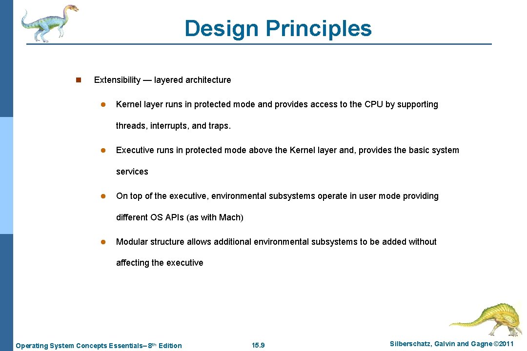 Design Principles n Extensibility — layered architecture l Kernel layer runs in protected mode