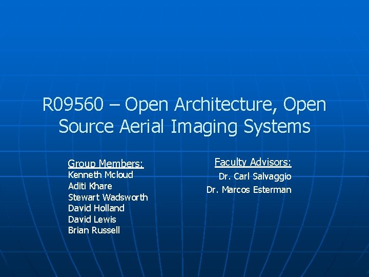R 09560 – Open Architecture, Open Source Aerial Imaging Systems Group Members: Kenneth Mcloud