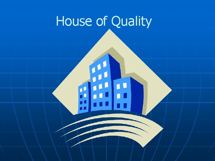 House of Quality 