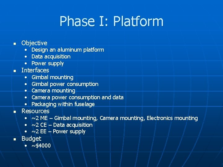 Phase I: Platform n n Objective • • • Design an aluminum platform Data