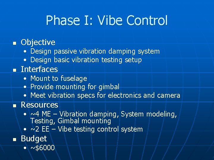 Phase I: Vibe Control n Objective • Design passive vibration damping system • Design