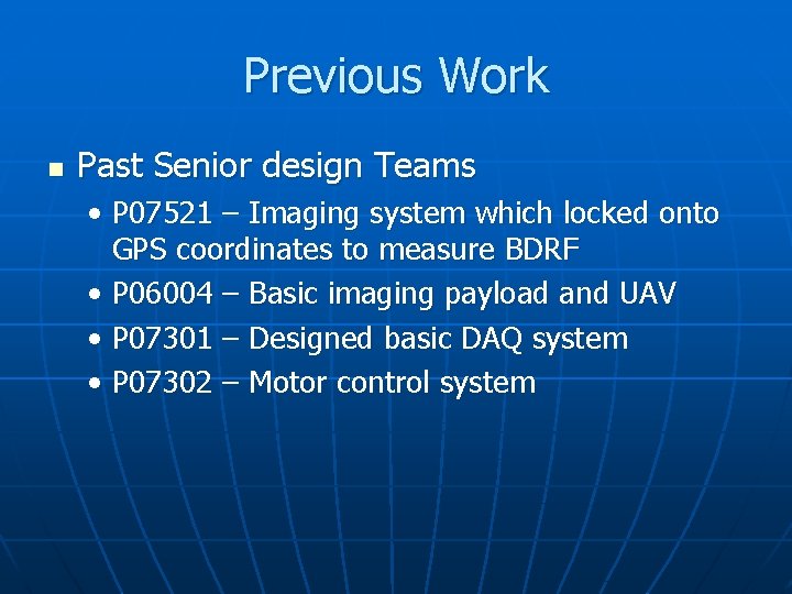 Previous Work n Past Senior design Teams • P 07521 – Imaging system which