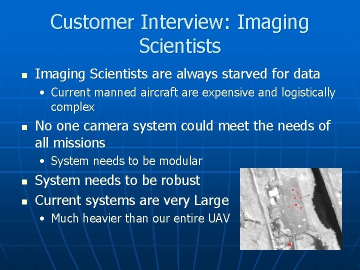 Customer Interview: Imaging Scientists n Imaging Scientists are always starved for data • Current