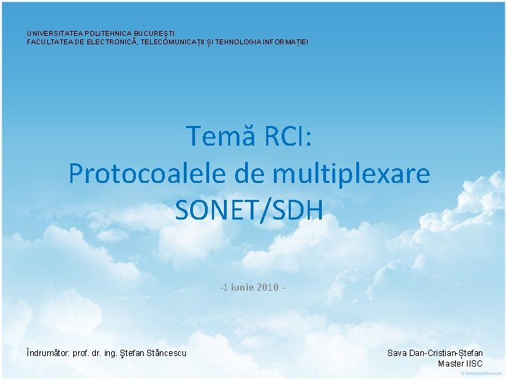 UNIVERSITATEA POLITEHNICA BUCUREȘTI FACULTATEA DE ELECTRONICĂ, TELECOMUNICAȚII ȘI TEHNOLOGIA INFORMAȚIEI Temă RCI: Protocoalele de